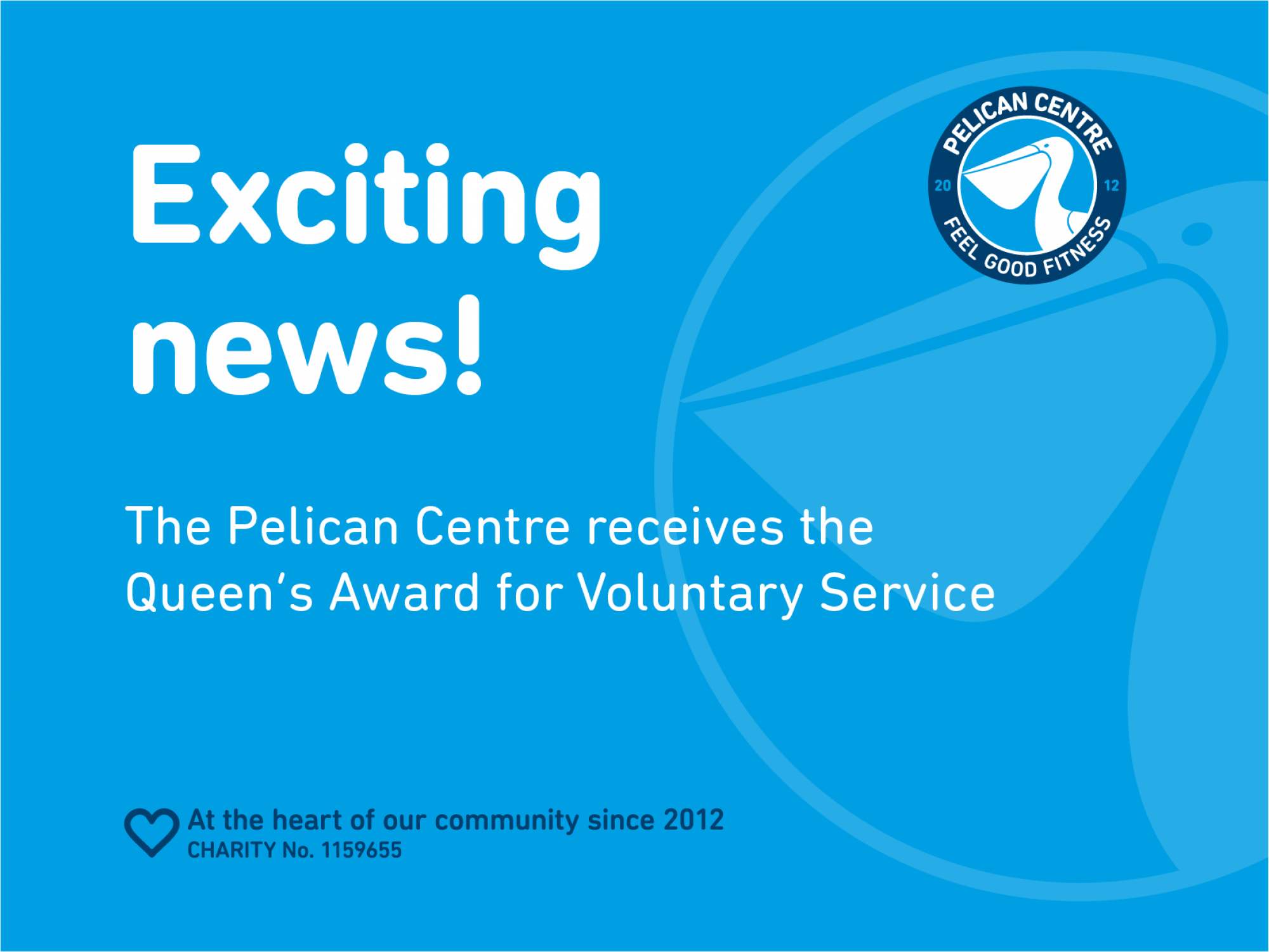   The Pelican Centre - Feel Good Fitness  Pelican Centre receives Queen's Award for Voluntary Service in Platinum Jubilee Year